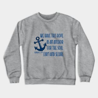 We have this hope as an anchor for the soul firm and secure - bible verse - quote Hebrews 6:19 Jesus God worship witness Christian design Crewneck Sweatshirt